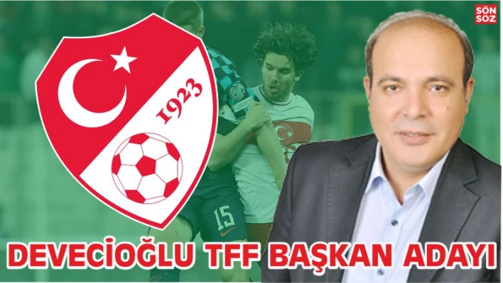 Devecioğlu TFF Başkanlığına Hazırlanıyor