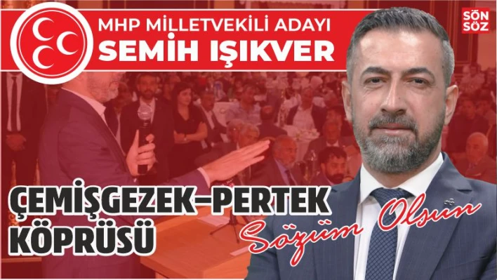 Çemişgezek-Pertek Köprüsü Sözüm Olsun