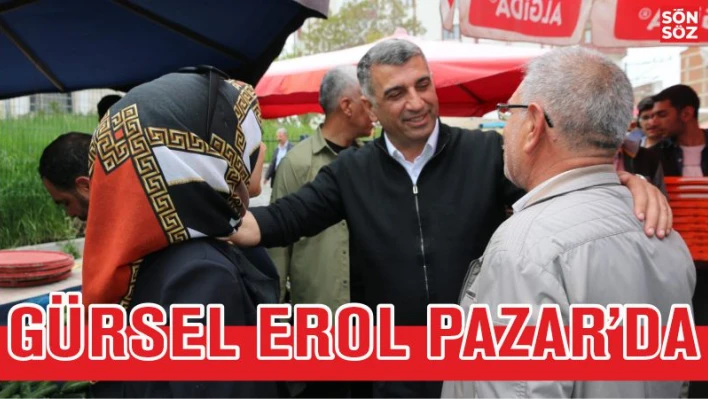 CHP'li Erol pazarda vatandaş ve esnafı dinledi 