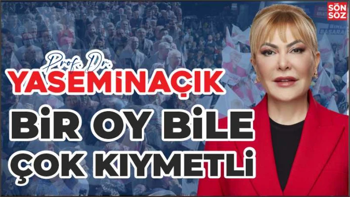 BİR OY BİLE ÇOK KIYMETLİ