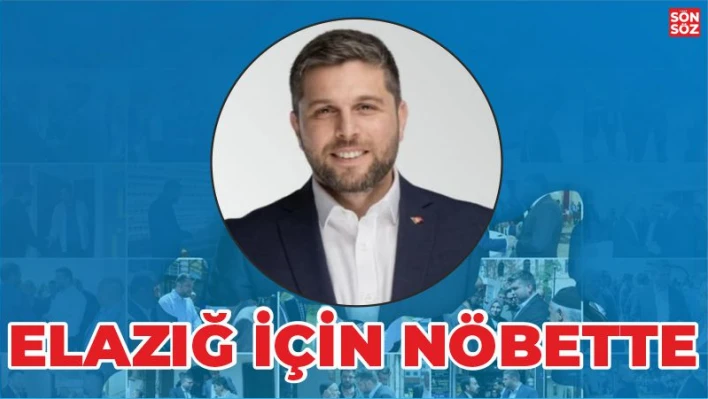 ELAZIĞ İÇİN NÖBETTE