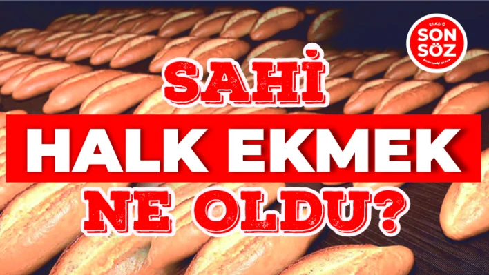 SAHİ HALK EKMEK NE OLDU?