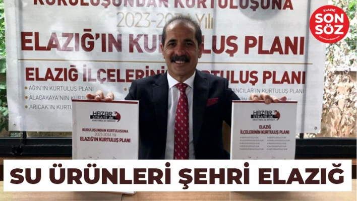 SU ÜRÜNLERİ ŞEHRİ ELAZIĞ