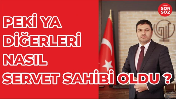 PEKİ YA DİĞERLERİ NASIL SERVET SAHİBİ OLDU?