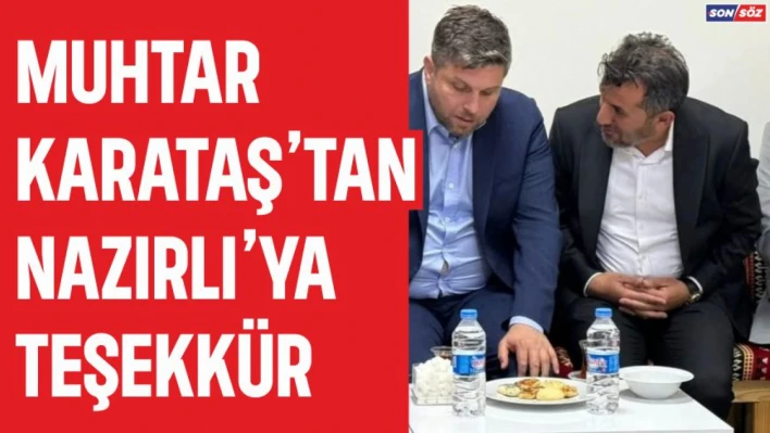 Muhtar Karataş'tan Nazırlı'ya Teşekkür