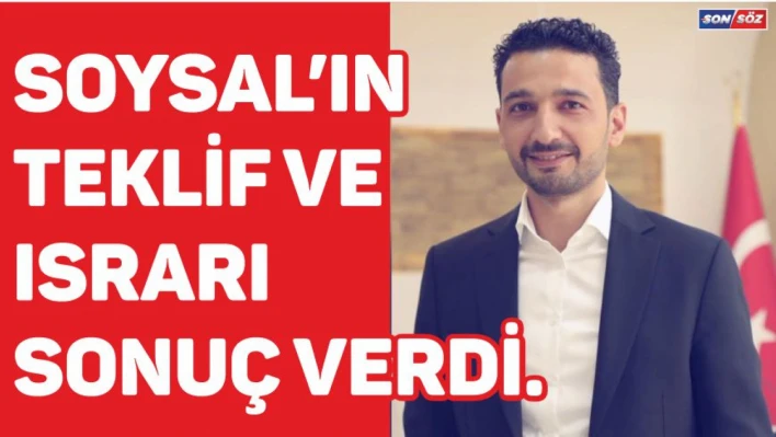 Soysal'ın teklif ve ısrarı sonuç verdi.