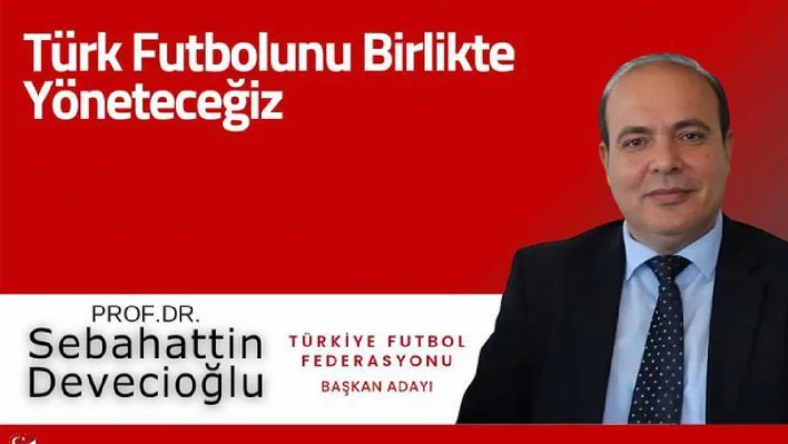 TFF Başkan Adayı Sebahattin Devecioğlu: