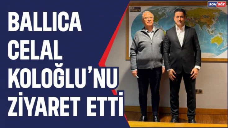 Ballıca,Celal Koloğlu'nu Ziyaret Etti