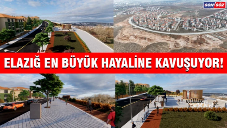 Elazığ En Büyük Hayaline Kavuşuyor!