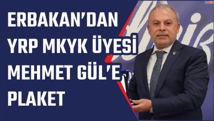 Erbakan'dan YRP MKYK Üyesi Mehmet Gül'e Plaket
