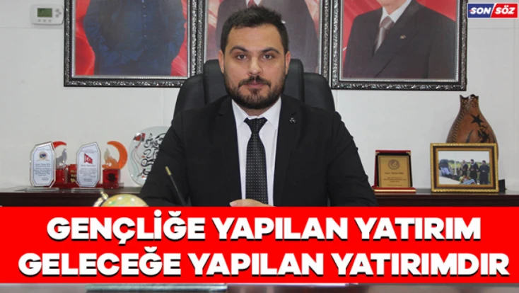 Gençliğe Yapılan Yatırım, Geleceğe Yapılan Yatırımdır…