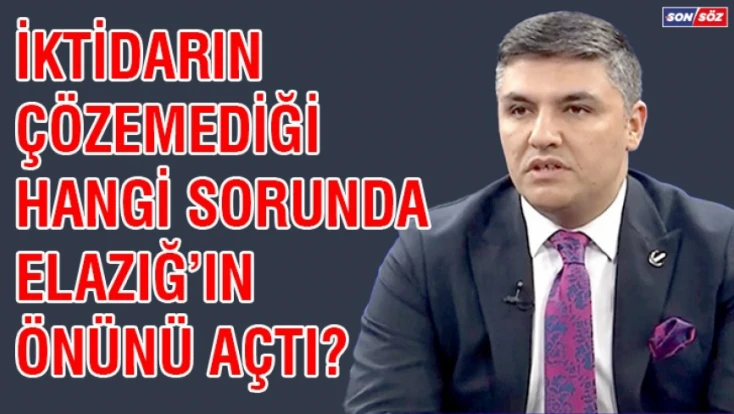 İktidarın çözemediği hangi sorunda Elazığ'ın önünü açtı?
