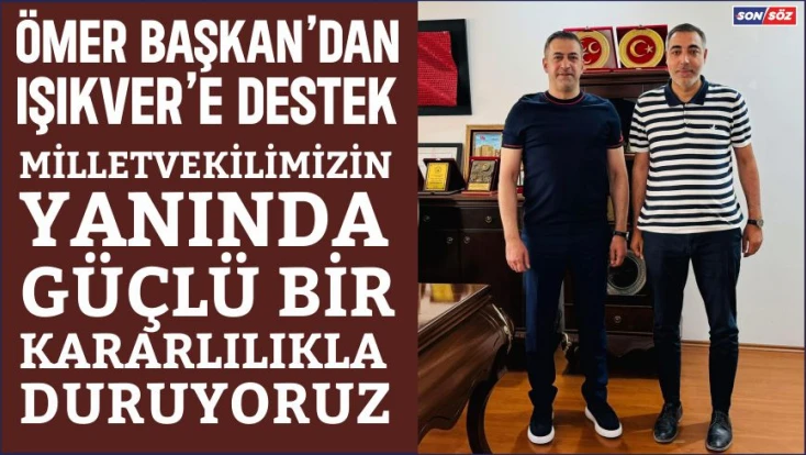 Ömer Başkan’dan Işıkver’e Destek