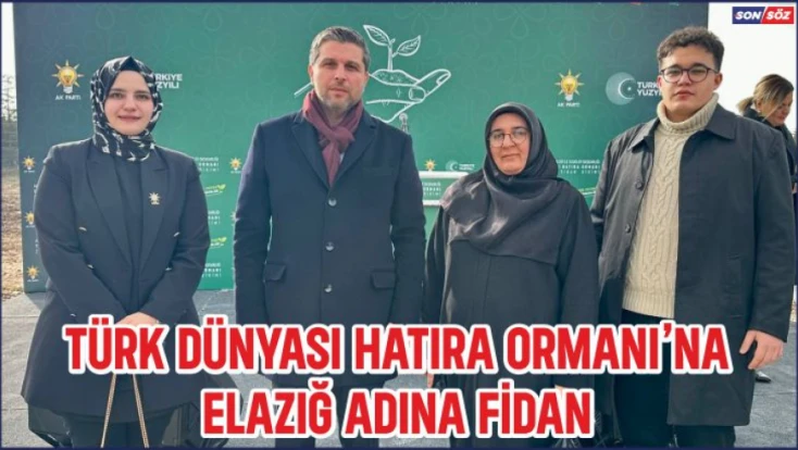 Türk Dünyası Hatıra Ormanı’na Elazığ Fidanı