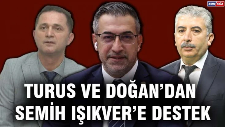 Turus ve Doğan'dan Işıkver'e Destek