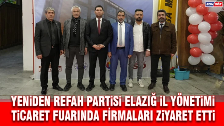 Yeniden Refah Partisi Elazığ İl Yönetimi, Ticaret Fuarı’nda Firmaları Ziyaret Etti.